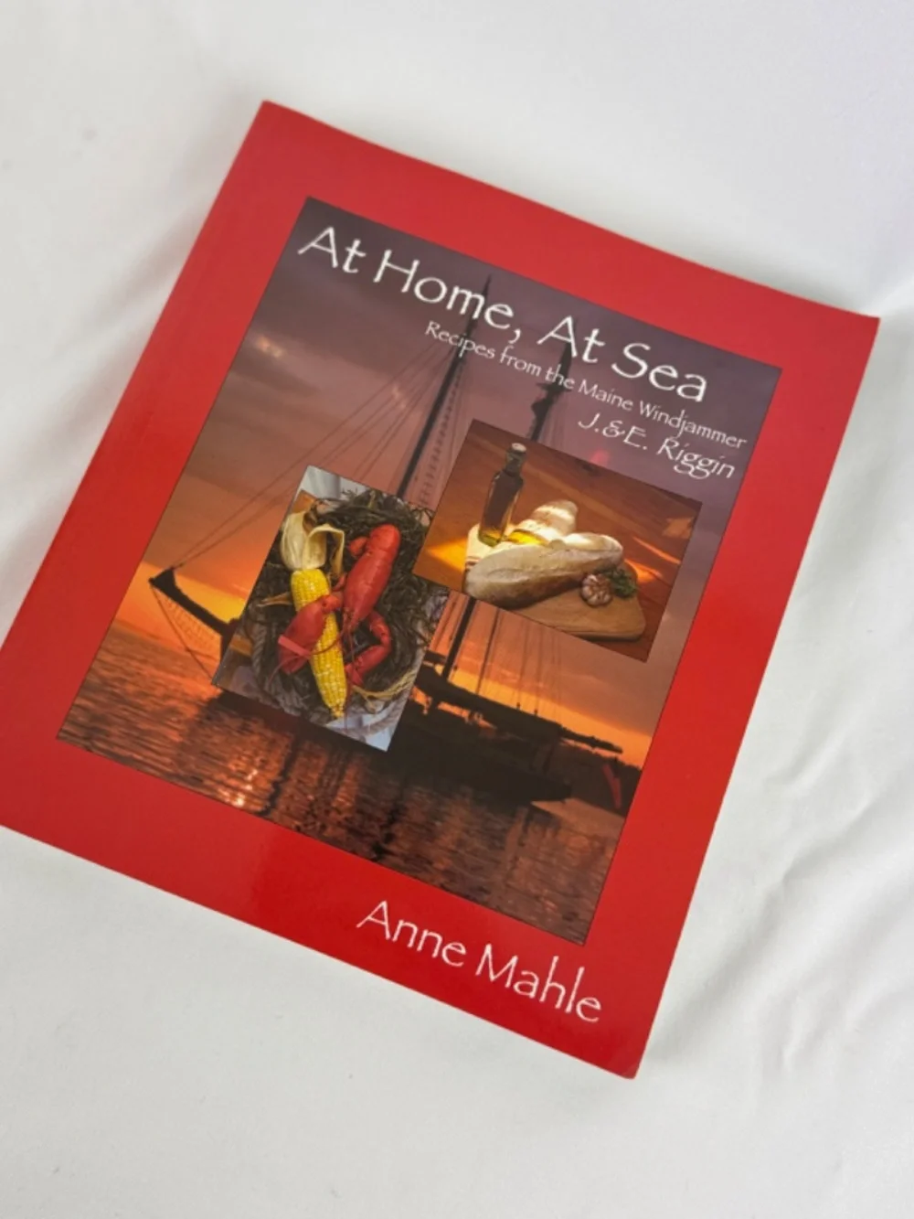 1st Ed 2004 At Home At Sea Recipes from the Maine Windjammer Anne Mahle Like New